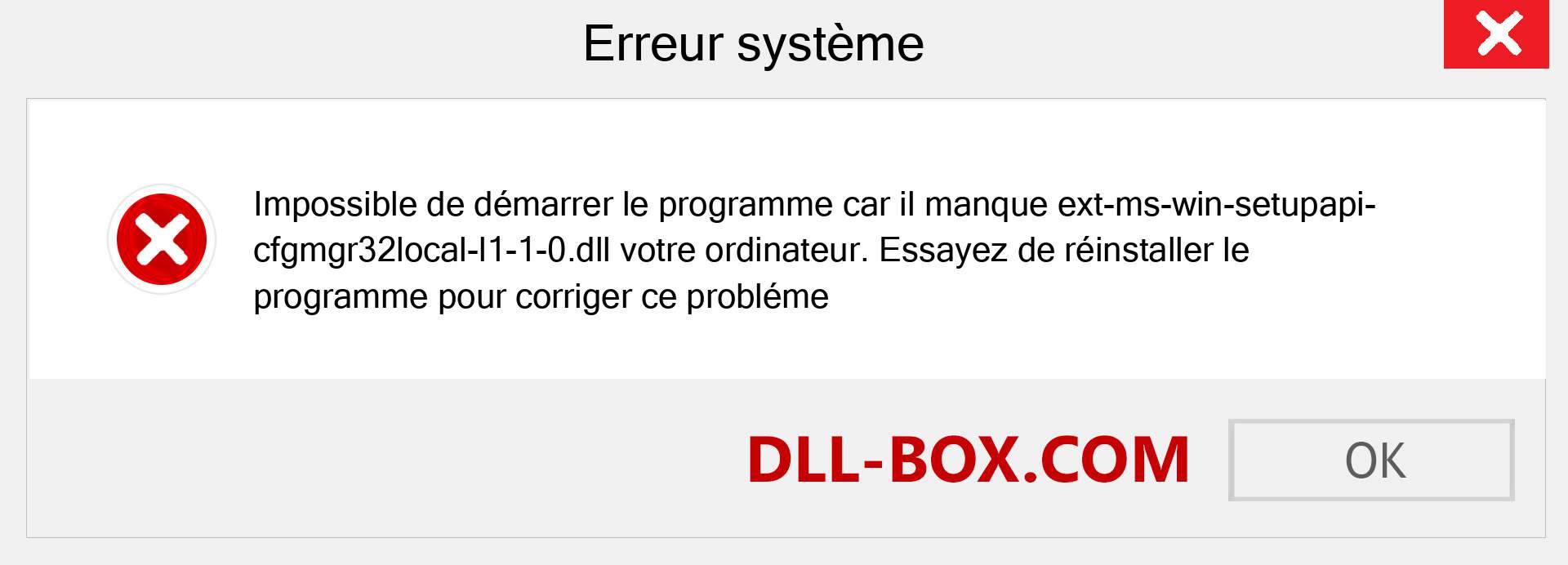 Le fichier ext-ms-win-setupapi-cfgmgr32local-l1-1-0.dll est manquant ?. Télécharger pour Windows 7, 8, 10 - Correction de l'erreur manquante ext-ms-win-setupapi-cfgmgr32local-l1-1-0 dll sur Windows, photos, images